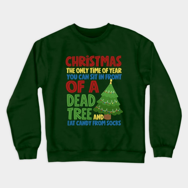 Christmas The Only Time Of Year You Can Eat Candy From Socks Funny Crewneck Sweatshirt by screamingfool